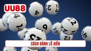 Cách đánh lô xiên