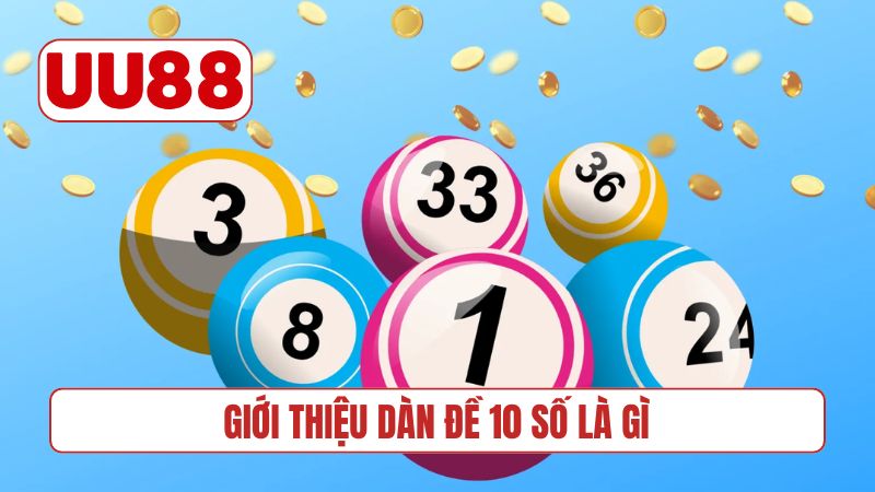 Giới thiệu dàn đề 10 số là gì